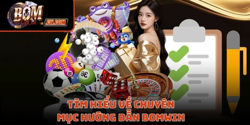 Tìm hiểu về chuyên mục hướng dẫn Bomwin 