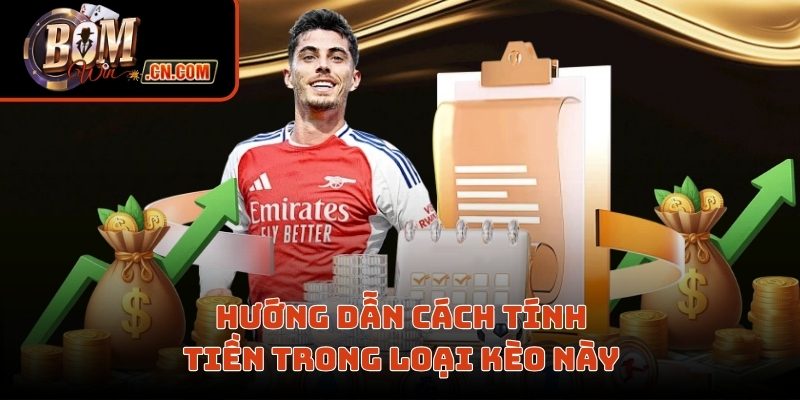 Hướng dẫn cách tính tiền trong loại kèo này 