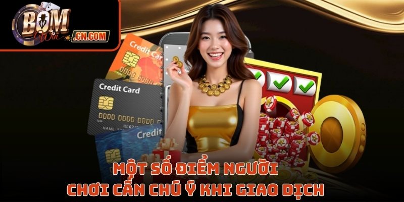 Một số điểm người chơi cần chú ý khi giao dịch
