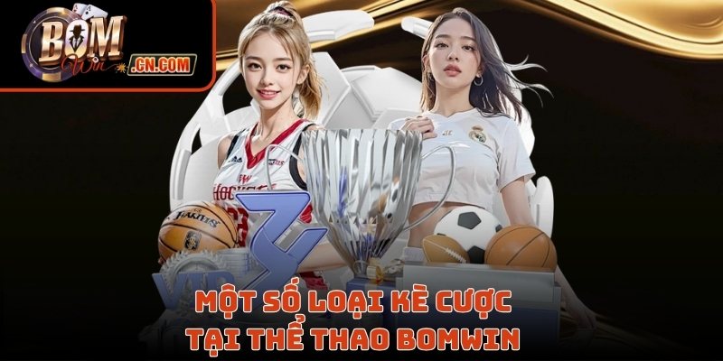 Một số loại kèo cược tại thể thao Bomwin 