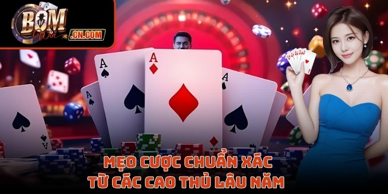 Mẹo cược chuẩn xác từ các cao thủ lâu năm  